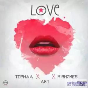 Tophaa - Love ft. AKT & M-Rhymes